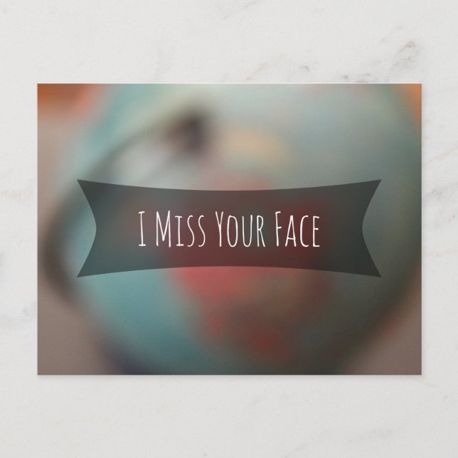 "I Miss Your Face" über Foto verwackelter Globe Postkarte (Vorderseite)