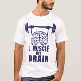 i Muscle my brain zitat T-Shirt