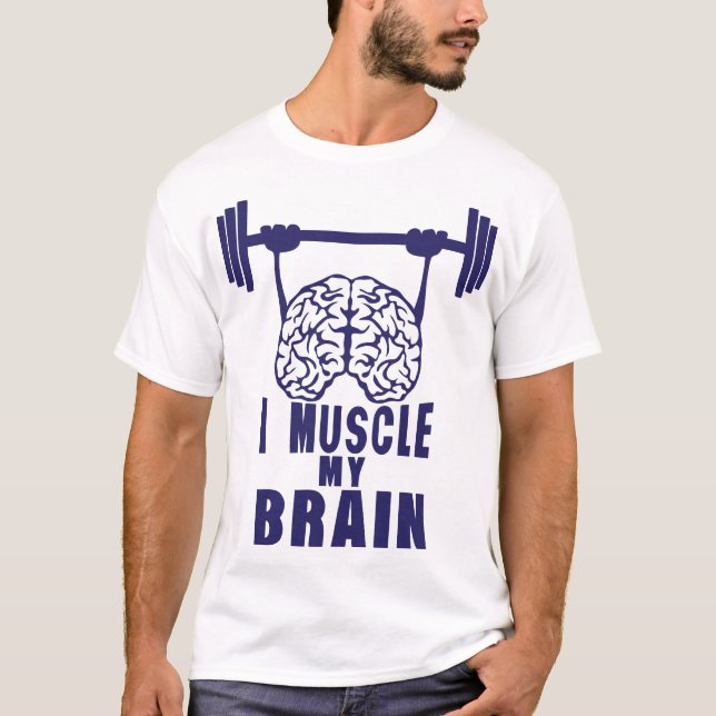 i Muscle my brain zitat T-Shirt (Vorderseite)