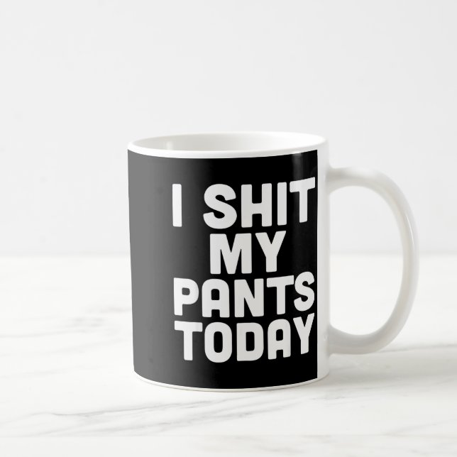 I My Pants Today Funny Sarcasm Saying  Kaffeetasse (Rechts)