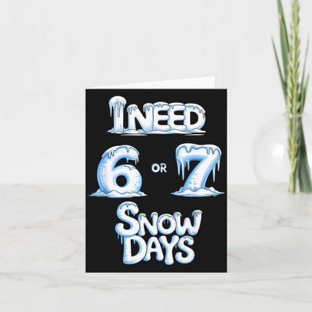 I Need 6 7 Snow Days Funny 67 Teacher Winter Schoo Karte (Vorderseite)
