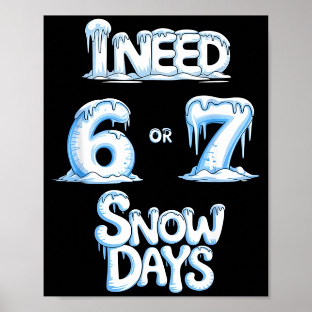 I Need 6 7 Snow Days Funny 67 Teacher Winter Schoo Poster (Vorne)