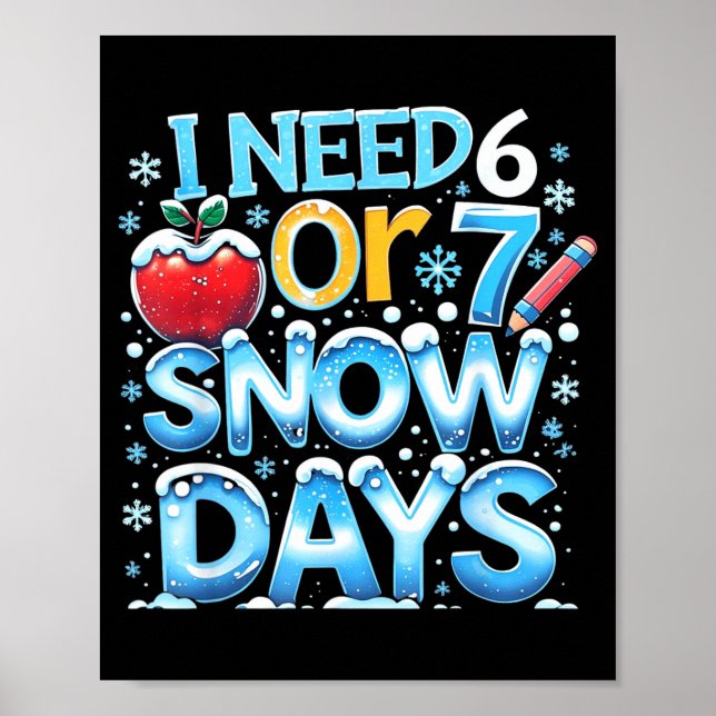 I Need 6 7 Snow Days Funny 67 Teacher Winter Schoo Poster (Vorne)