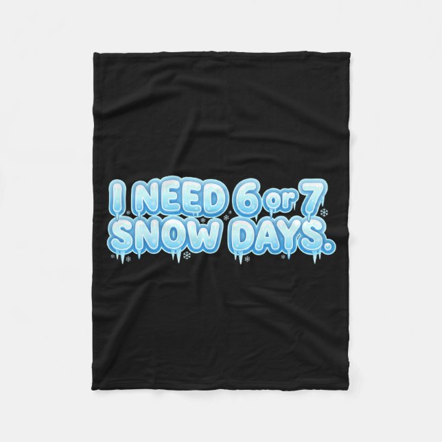 I Need 6 7 Snow Days Funny Snowy Day School Teache Fleecedecke (Vorderseite)