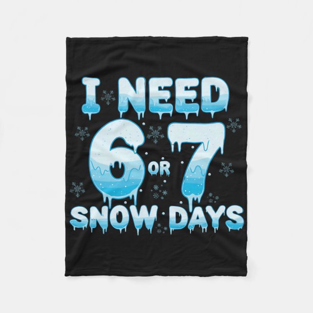 I Need 6 7 Snow Days Funny Snowy Day Teacher Stude Fleecedecke (Vorderseite)