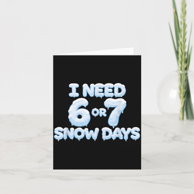 I Need 6 7 Snow Days Funny Snowy Days Teacher And  Karte (Vorderseite)