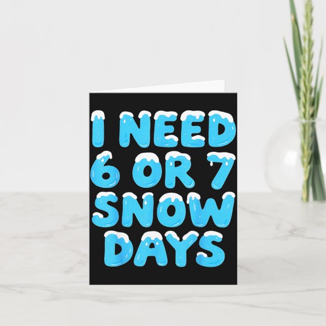 I Need 6 7 Snow Days Funny Teacher Winter Meme  Karte (Vorderseite)