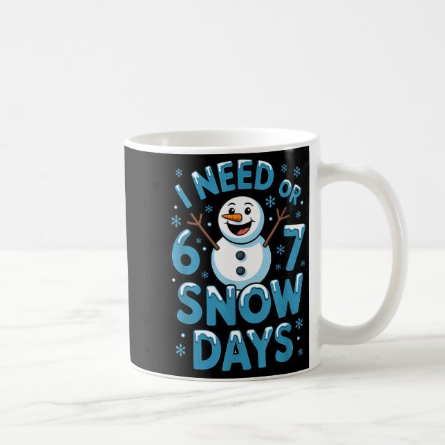 I Need 6 7 Weather Day Funny Snowy Day Teacher And Kaffeetasse (Rechts)