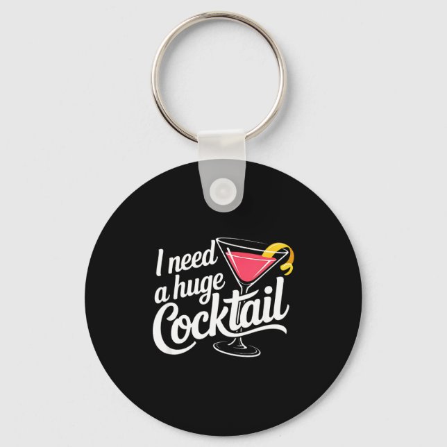I Need A Huge Coctail Funny Adult Humor Funny Drin Schlüsselanhänger (Vorderseite)