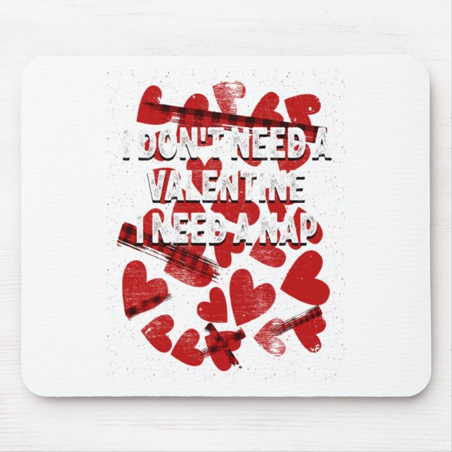 I Need A Nap Anti Valentines Humor Heartbroken Sin Mousepad (Vorne)