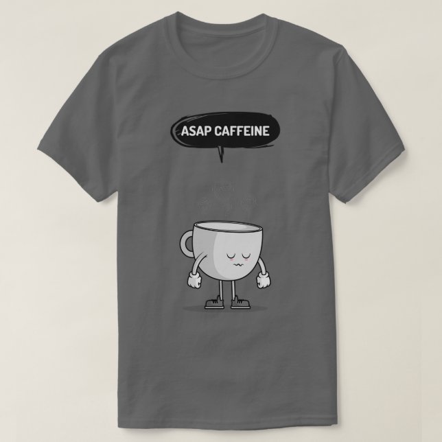 I Need ASAP Caffeine T-Shirt (Design vorne)
