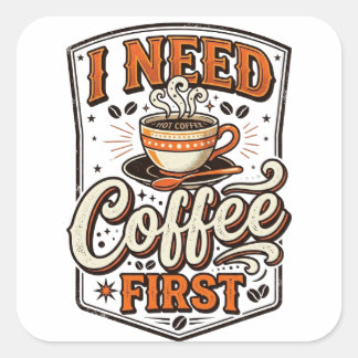 “I Need Coffee First” Retro Vintage Graphic Tee Quadratischer Aufkleber