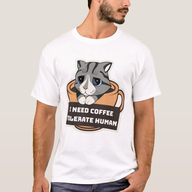 I need coffee tolerate human T-Shirt  (Vorderseite)