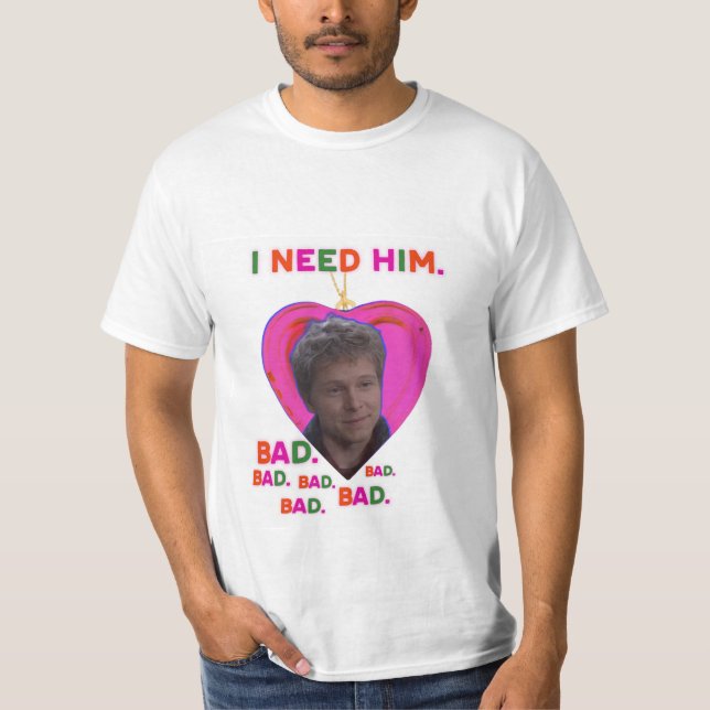 I Need Logan BAD T-Shirt (Vorderseite)