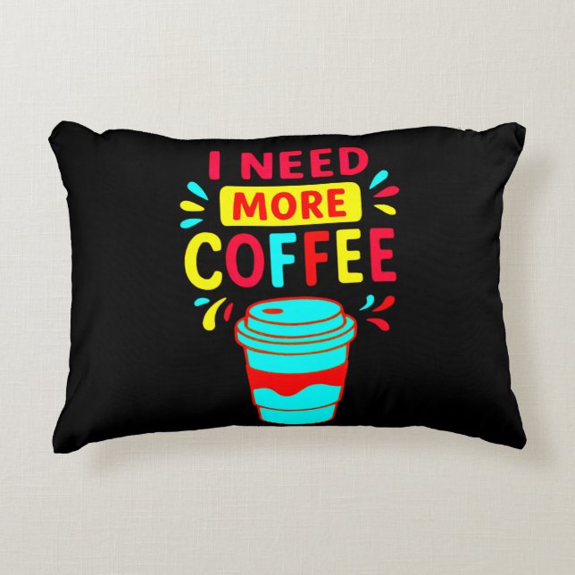 I NEED MORE COFFEE DEKOKISSEN (Vorderseite)