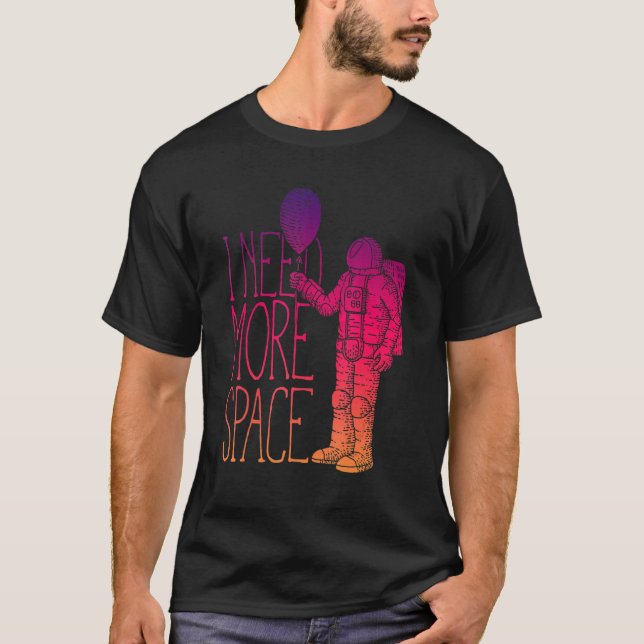 I need more Space Austronaut Astronauts are Aliens T-Shirt (Vorderseite)
