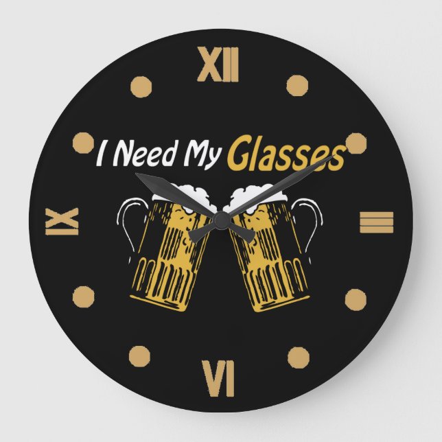I Need My Glasses Beer Humor Wall Clock Große Wanduhr (Vorderseite)