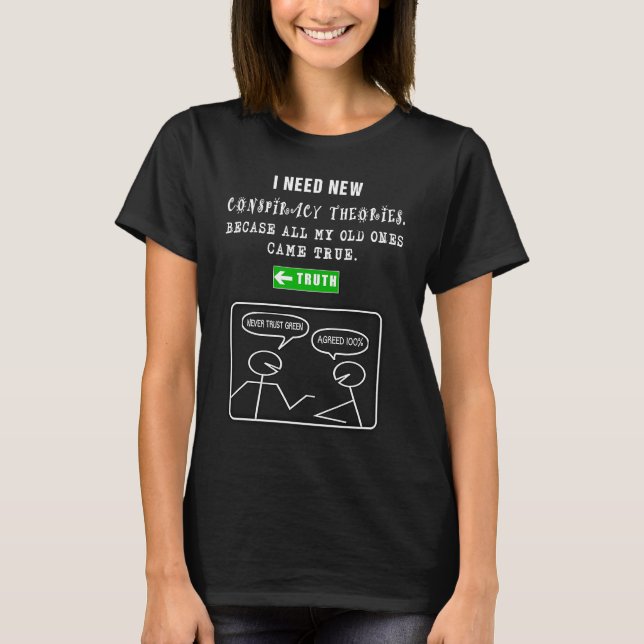 I need new Conspiracy Theories Never Trust Green   T-Shirt (Vorderseite)