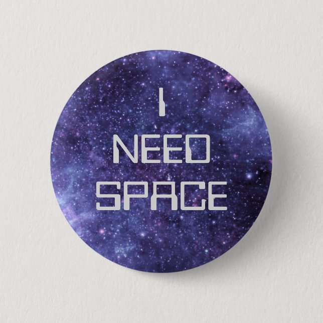 I Need Space Badge Button (Vorderseite)