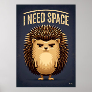 I Need Space Hedgehog – Funny Cartoon Character Poster