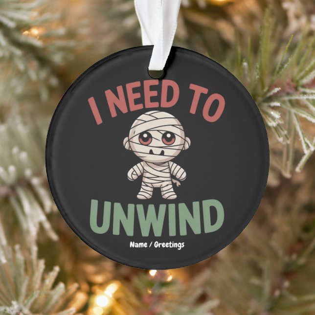 I Need to Unwind Funny Mummy Halloween Zombie Ornament (Baum)