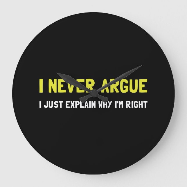 I Never Argue Große Wanduhr (Vorderseite)
