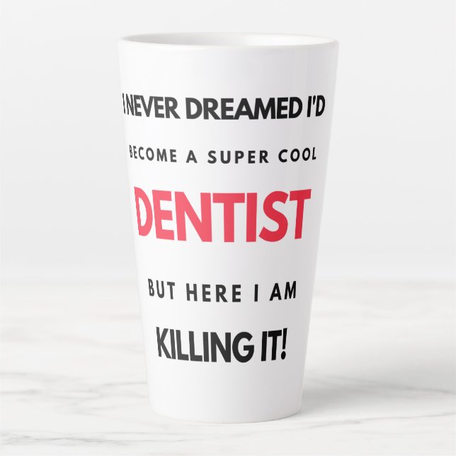 I Never Dreamed I d'Become A Super Cool Dentist 2 Milchtasse (Vorderseite)