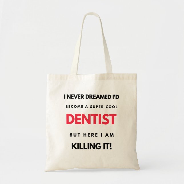 I Never Dreamed I d'Become A Super Cool Dentist 2 Tragetasche (Vorne)