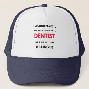 I Never Dreamed I d'Become A Super Cool Dentist 2 Truckerkappe