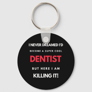 I Never Dreamed I d'Become A Super Cool Dentist Schlüsselanhänger