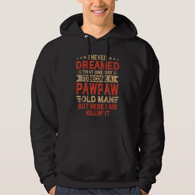 I Never Dreamed I'd Be A Pawpaw Old Man Father's D Hoodie (Vorderseite)