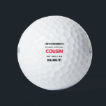 I Never Dreamed I'd Become A Super Cool Cousin 2 Golfball<br><div class="desc">I Never Dreamed I'd Become A Super Cool Cousin But Here I Am Killing It design. This is a short funny quote which is great as an appreciation gift idea for Cousins. Also suitable as Cousin gifts for Christmas or Birthday.</div>