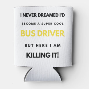I Never Dreamed I'd'Become A Super Cool Bus bl Dosenkühler