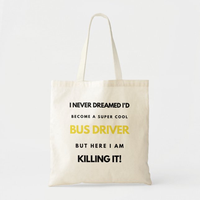 I Never Dreamed I'd'Become A Super Cool Bus bl Tragetasche (Vorne)