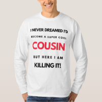 I Never Dreamed I'd'Become A Super Cool Cousin 2