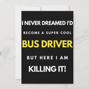 I Never Dreamed I'd'Become a Super Coole Bus Drive Dankeskarte