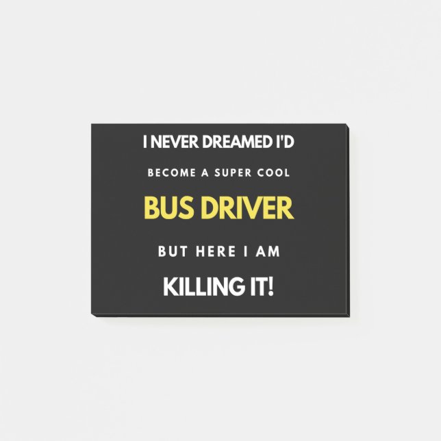 I Never Dreamed I'd'Become a Super Coole Bus Drive Post-it Klebezettel (Vorderseite)