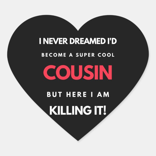 I Never Dreamed I'd'Become a Super Coole Cousin Herz-Aufkleber (Vorderseite)