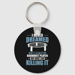 I never Dreamed I'm a Roundnet Player Sport Schlüsselanhänger