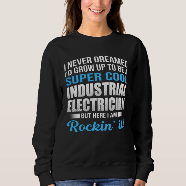 I Never Dreamed That Someday Electrical Engineer E Sweatshirt (Vorderseite)