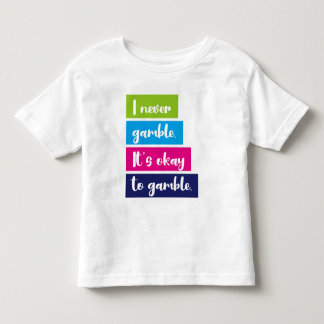I Never Gamble It's Okay To Gamble Funny Quote Kleinkind T-shirt