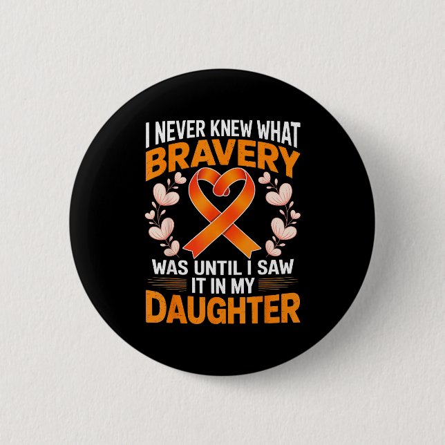 I Never Knew What Bravery Was Leukemia Awareness S Button (Vorderseite)