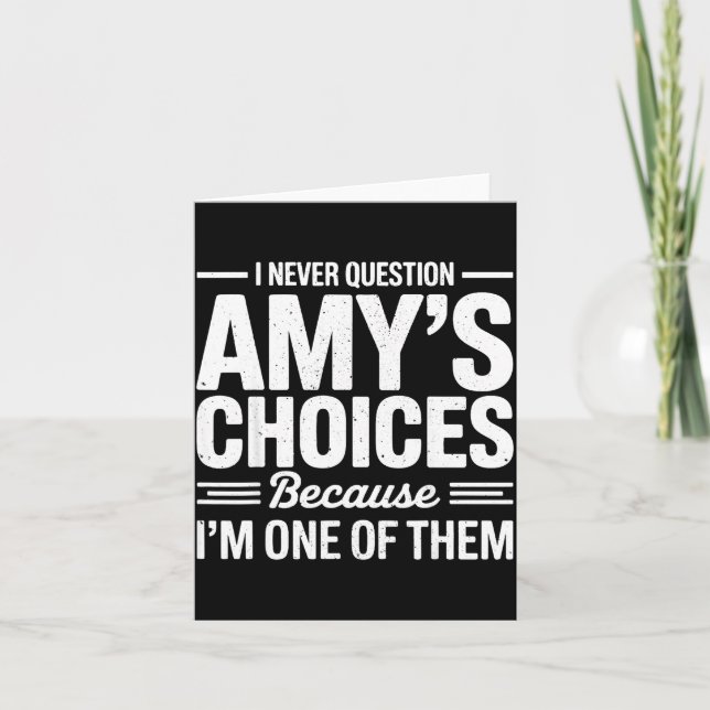 I Never Question Amy’s Choices Because I’m One Of  Karte (Vorderseite)