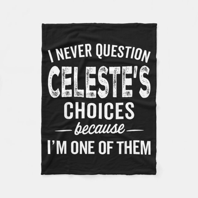 I Never Question Celeste’s Choices Celeste D Name  Fleecedecke (Vorderseite)