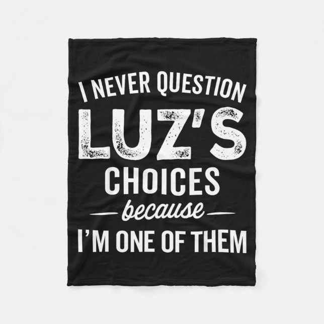 I Never Question Luz’s Choices - Funny Luz D Name  Fleecedecke (Vorderseite)