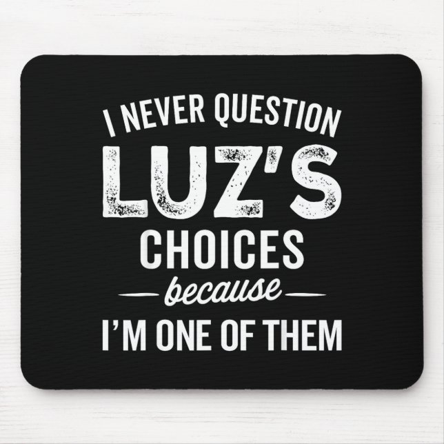 I Never Question Luz’s Choices - Funny Luz D Name  Mousepad (Vorne)