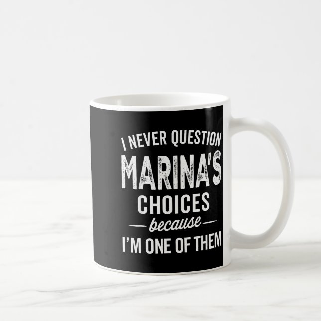 I Never Question Marina’s Choices - Marina D Name  Kaffeetasse (Rechts)