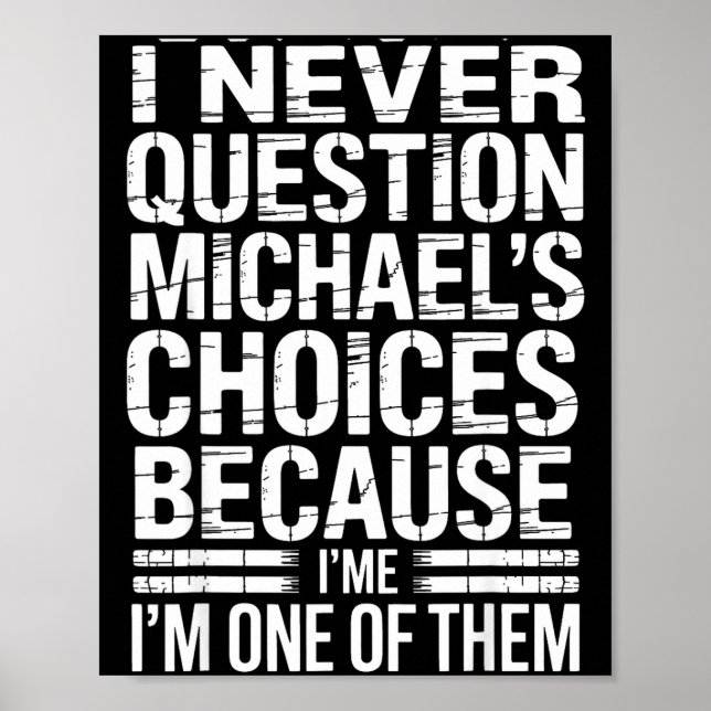 I Never Question Michael's Choices Because I'm One Poster (Vorne)