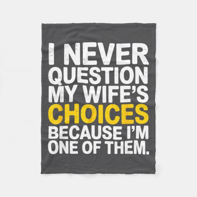 I Never Question My Wife's Choices Funny Husband S Fleecedecke (Vorderseite)
