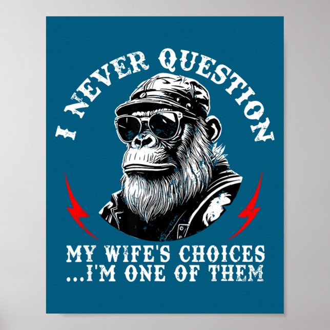 I Never Question My Wife's Choices I'm One Of Them Poster (Vorne)